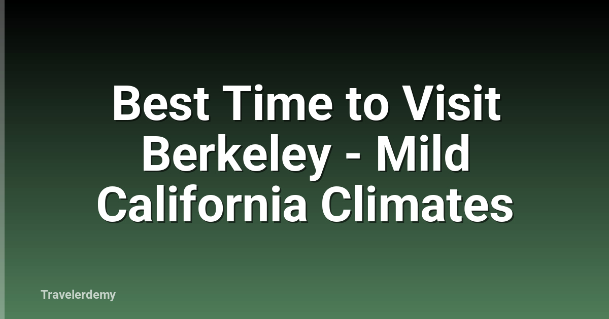 Best Time to Visit Berkeley - Mild California Climates
