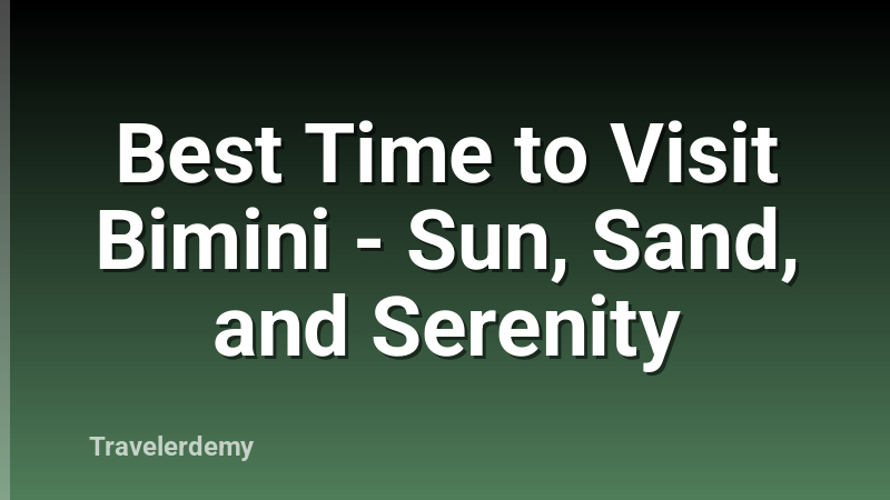 Best Time to Visit Bimini - Sun, Sand, and Serenity