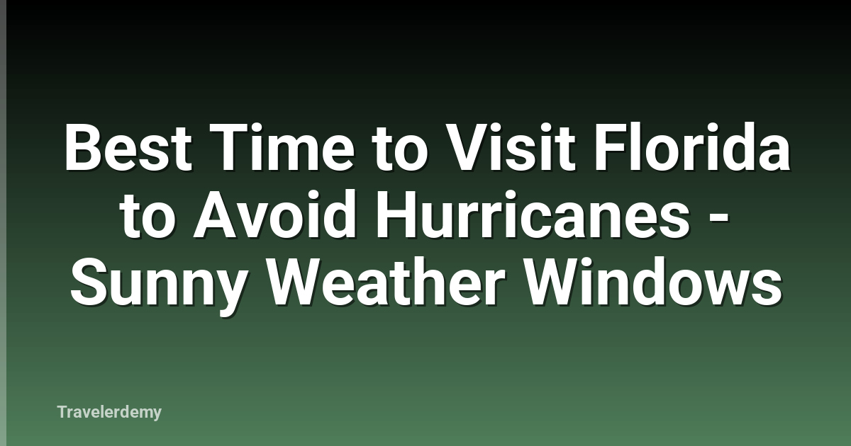Best Time to Visit Florida to Avoid Hurricanes - Sunny Weather Windows