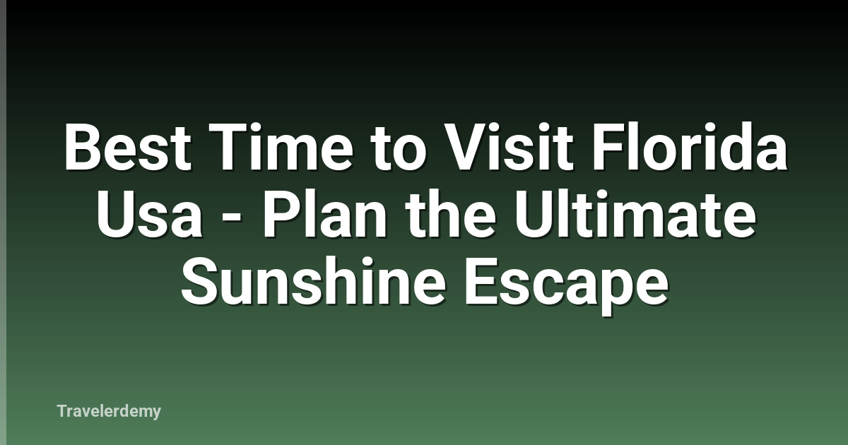 Best Time to Visit Florida Usa - Plan the Ultimate Sunshine Escape