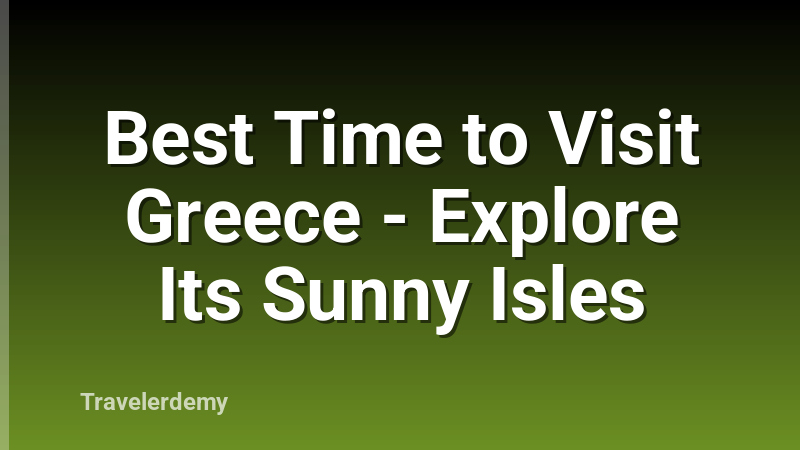 Best Time to Visit Greece - Explore Its Sunny Isles