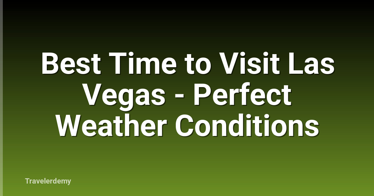 Best Time to Visit Las Vegas - Perfect Weather Conditions