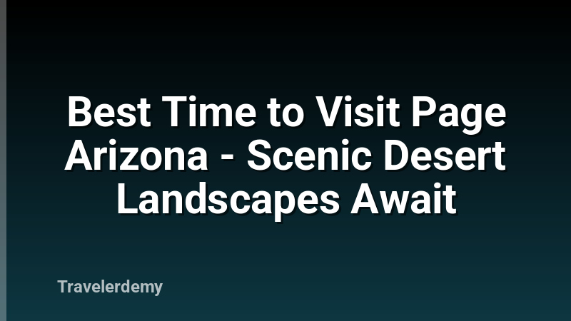 Best Time to Visit Page Arizona - Scenic Desert Landscapes Await