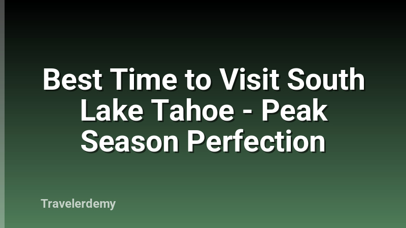 Best Time to Visit South Lake Tahoe - Peak Season Perfection
