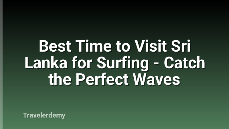 Best Time to Visit Sri Lanka for Surfing - Catch the Perfect Waves