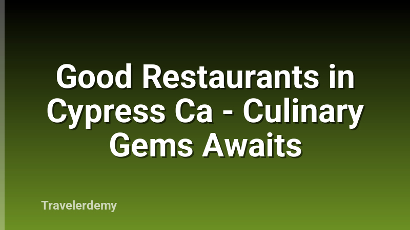 Good Restaurants in Cypress Ca - Culinary Gems Awaits