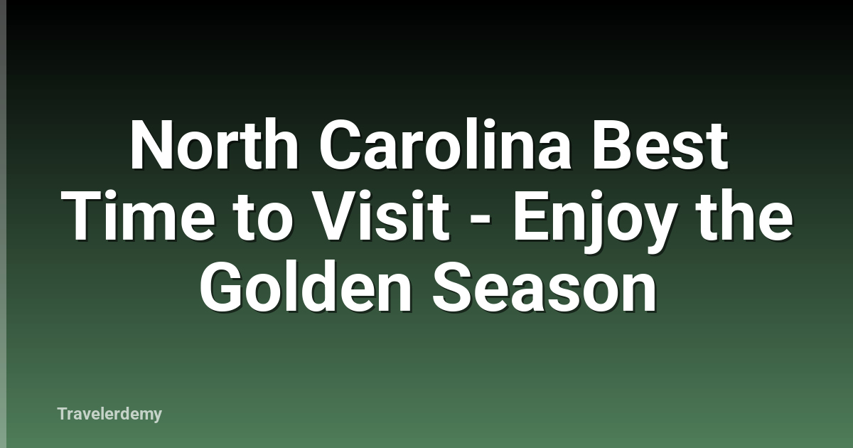 North Carolina Best Time to Visit - Enjoy the Golden Season